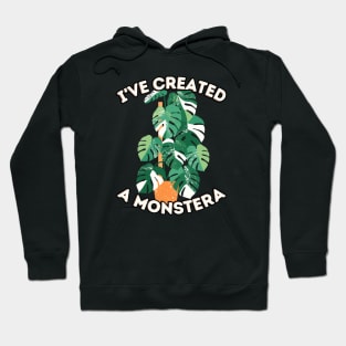 I'VE CREATED A MONSTERA Hoodie